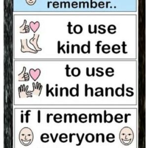 I will try to remember to use kind hands and feet
